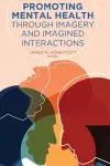Promoting Mental Health Through Imagery and Imagined Interactions cover