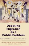 Debating Migration as a Public Problem cover