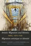 Artistic Migration and Identity in Paris, 1870-1940 / Migration artistique et identité à Paris, 1870-1940 cover