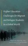 Higher Education Challenges for Migrant and Refugee Students in a Global World cover