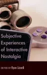 Subjective Experiences of Interactive Nostalgia cover