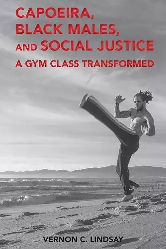 Capoeira, Black Males, and Social Justice cover