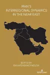 Iran’s Interregional Dynamics in the Near East cover