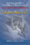 Critical Issues of Latinos and Education in 21st Century America cover