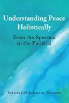 Understanding Peace Holistically cover