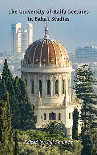 The University of Haifa Lectures in Bahá’í Studies cover