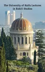 The University of Haifa Lectures in Bahá’í Studies cover