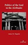 Politics of the Soul in the Alcibiades cover