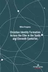 Christian Identity Formation Across the Elbe in the Tenth and Eleventh Centuries cover