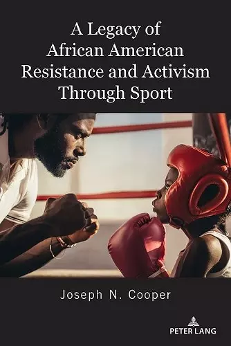 A Legacy of African American Resistance and Activism Through Sport cover