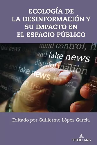 Ecología de la Desinformación Y Su Impacto En El Espacio Público cover