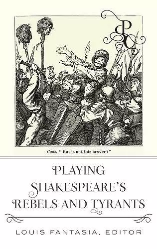 Playing Shakespeare’s Rebels and Tyrants cover