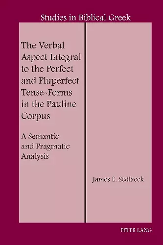 The Verbal Aspect Integral to the Perfect and Pluperfect Tense-Forms in the Pauline Corpus cover