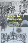 Children, War and Propaganda, Revised Edition cover