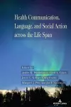 Health Communication, Language, and Social Action across the Life Span cover