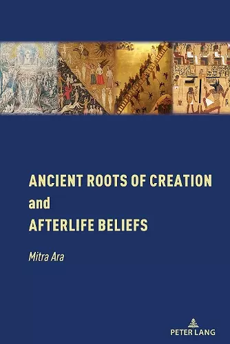 Ancient Roots of Creation and Afterlife Beliefs cover