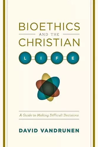 Bioethics and the Christian Life cover