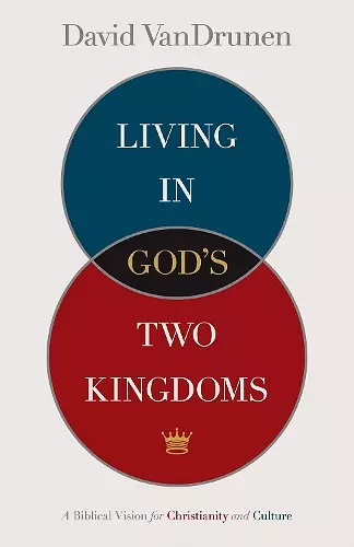 Living in God's Two Kingdoms cover