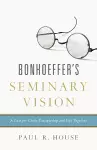 Bonhoeffer's Seminary Vision cover