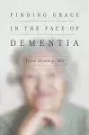 Finding Grace in the Face of Dementia cover