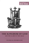 The Kingdom of God and the Glory of the Cross cover