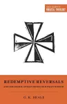 Redemptive Reversals and the Ironic Overturning of Human Wisdom cover