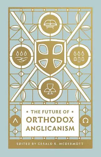 The Future of Orthodox Anglicanism cover