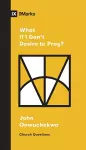What If I Don't Desire to Pray? cover