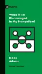 What If I'm Discouraged in My Evangelism? cover