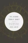 Is Jesus Truly God? cover