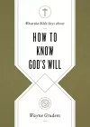 What the Bible Says about How to Know God's Will cover