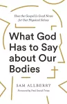 What God Has to Say about Our Bodies cover