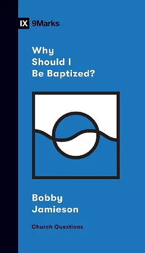 Why Should I Be Baptized? cover