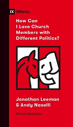 How Can I Love Church Members with Different Politics? cover