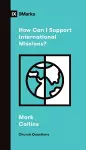 How Can I Support International Missions? cover