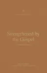 Strengthened by the Gospel cover