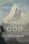 The Supremacy of God in Preaching (Revised and Expanded Edition) cover