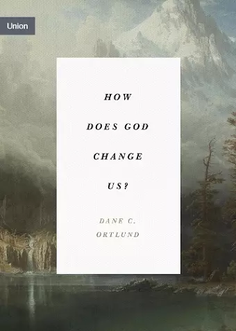 How Does God Change Us? cover