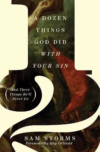 A Dozen Things God Did with Your Sin cover