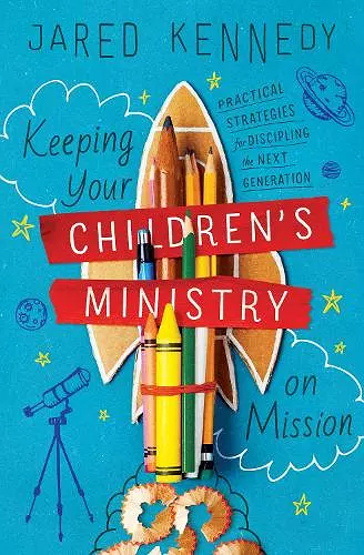 Keeping Your Children's Ministry on Mission cover