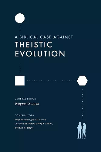 A Biblical Case against Theistic Evolution cover