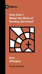 How Can I Make the Most of Sunday Services? cover
