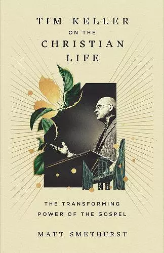 Tim Keller on the Christian Life cover