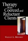 Therapy with Coerced and Reluctant Clients cover