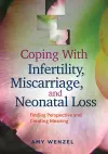 Coping With Infertility, Miscarriage, and Neonatal Loss cover