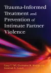 Trauma-Informed Treatment and Prevention of Intimate Partner Violence cover