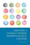 Conducting a Culturally Informed Neuropsychological Evaluation cover
