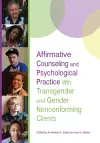 Affirmative Counseling and Psychological Practice With Transgender and Gender Nonconforming Clients cover