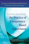 Supervision Essentials for the Practice of Competency-Based Supervision cover