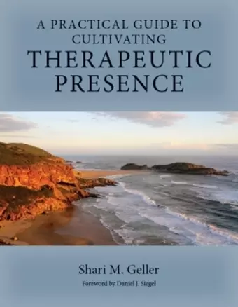 A Practical Guide to Cultivating Therapeutic Presence cover